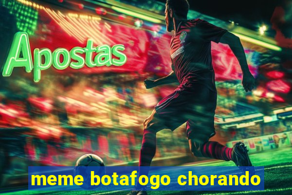 meme botafogo chorando